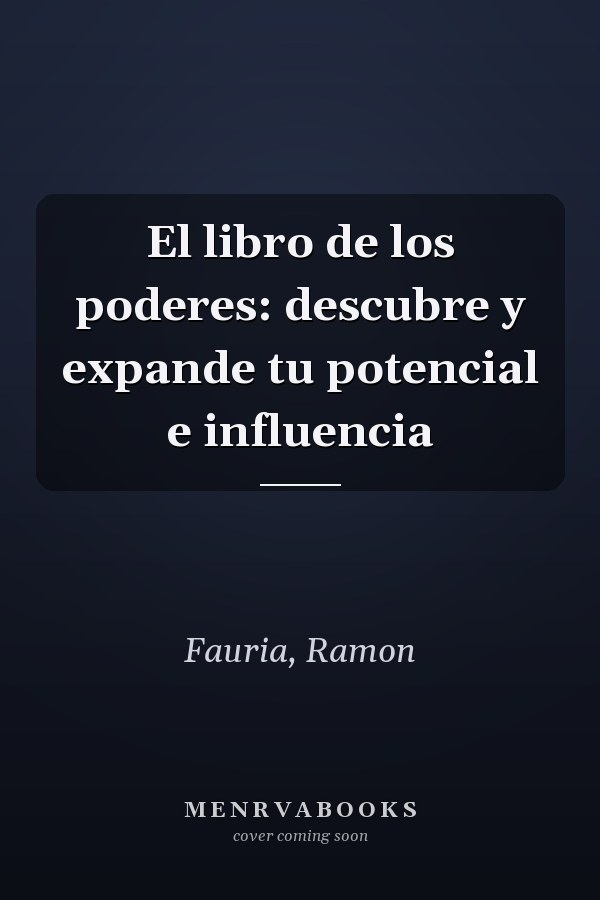 El libro de los poderes: descubre y expande tu potencial e influencia