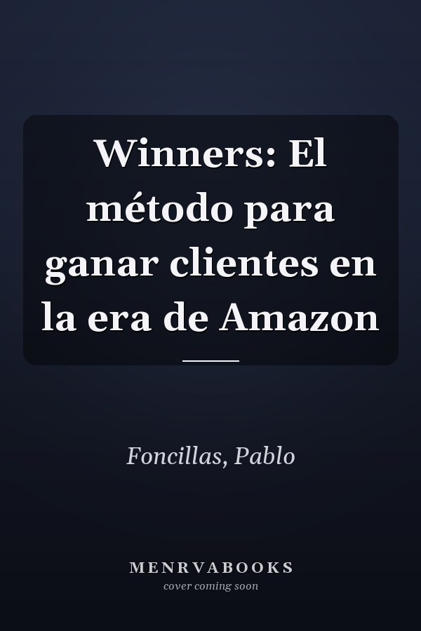 Winners: El método para ganar clientes en la era de Amazon