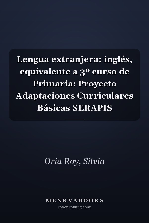 Lengua extranjera: inglés, equivalente a 3º curso de Primaria: Proyecto Adaptaciones Curriculares Básicas SERAPIS