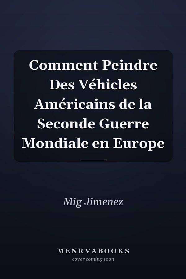 Comment Peindre Des Véhicles Américains de la Seconde Guerre Mondiale en Europe