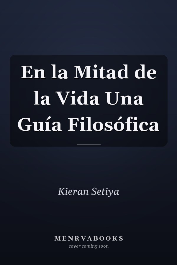 En la Mitad de la Vida Una Guía Filosófica