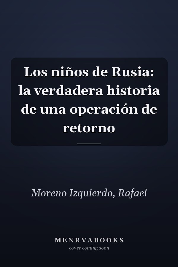 Los niños de Rusia: la verdadera historia de una operación de retorno