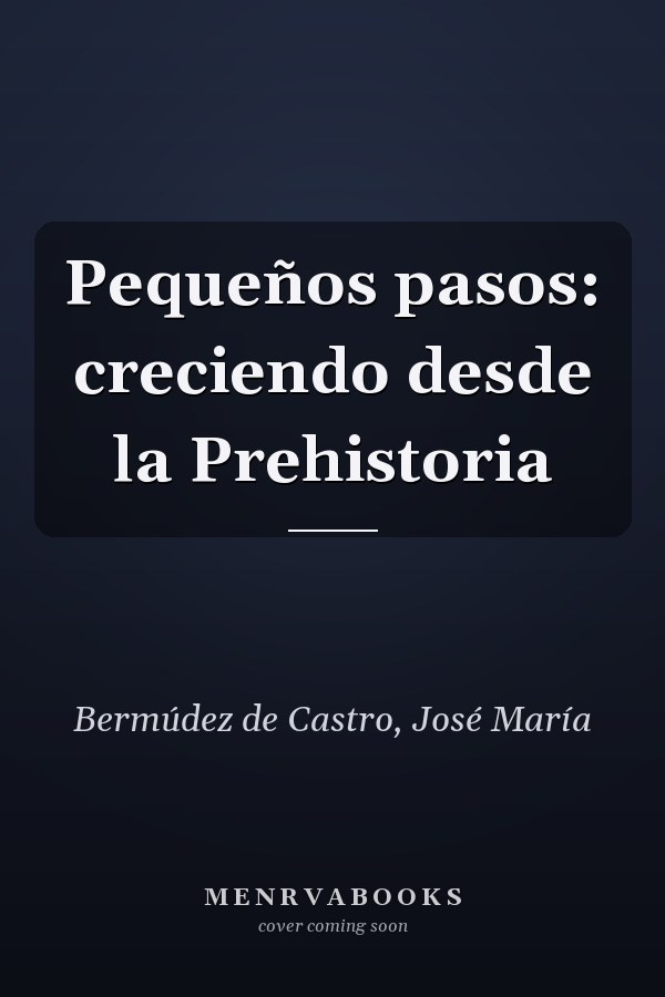 Pequeños pasos: creciendo desde la Prehistoria