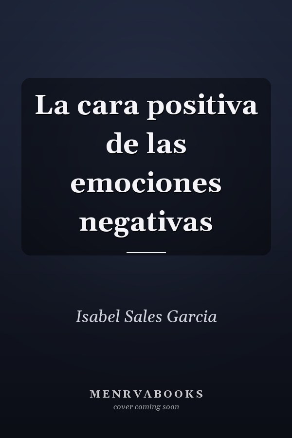 La cara positiva de las emociones negativas