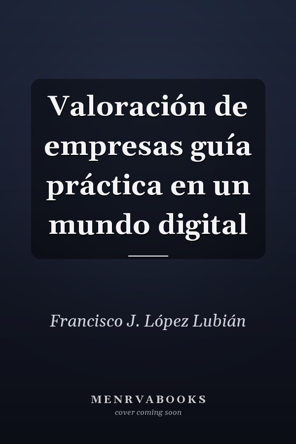 Valoración de empresas guía práctica en un mundo digital