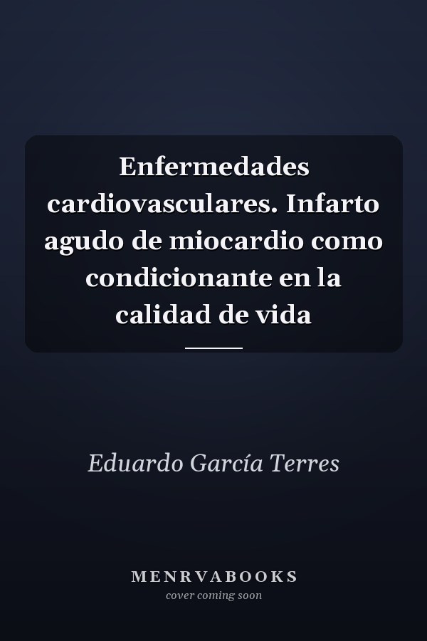 Enfermedades cardiovasculares. Infarto agudo de miocardio como condicionante en la calidad de vida