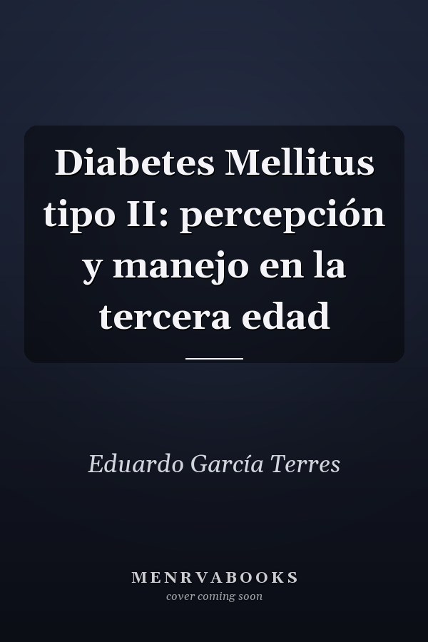 Diabetes Mellitus tipo II: percepción y manejo en la tercera edad