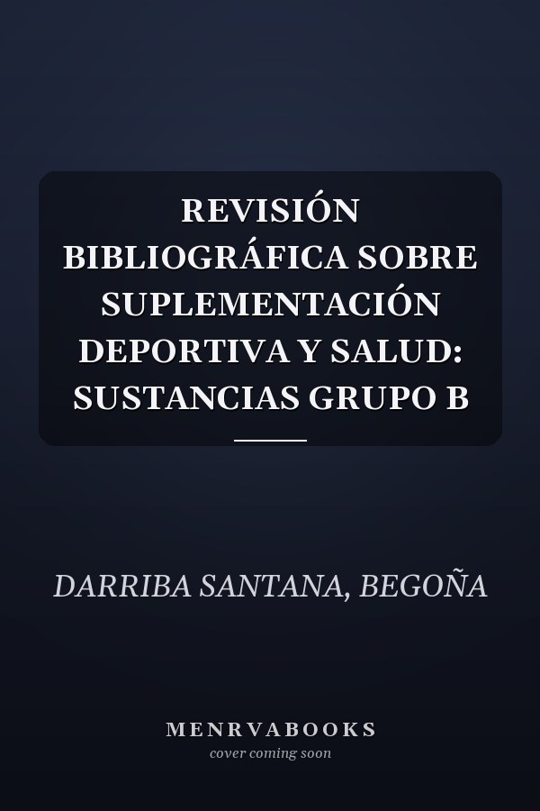 REVISIÓN BIBLIOGRÁFICA SOBRE SUPLEMENTACIÓN DEPORTIVA Y SALUD: SUSTANCIAS GRUPO B