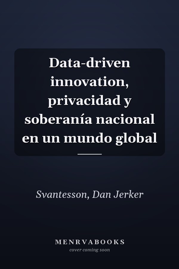 Data-driven innovation, privacidad y soberanía nacional en un mundo global