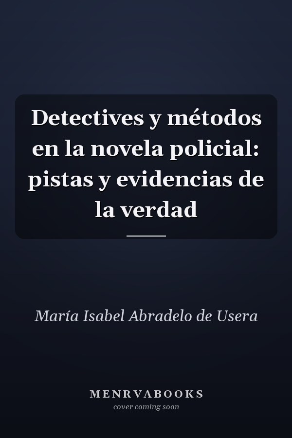Detectives y métodos en la novela policial: pistas y evidencias de la verdad