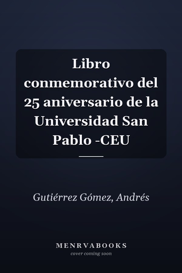 Libro conmemorativo del 25 aniversario de la Universidad San Pablo -CEU
