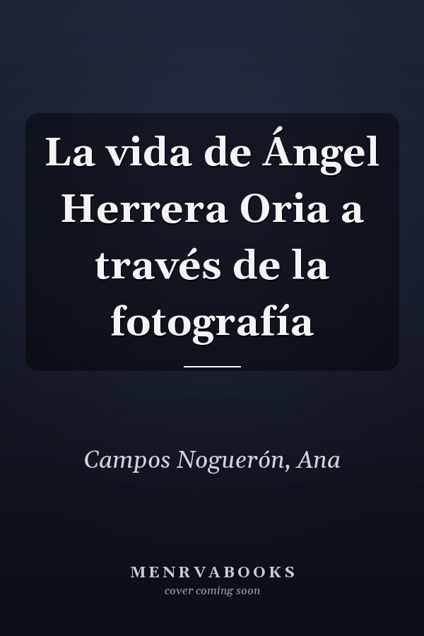 La vida de Ángel Herrera Oria a través de la fotografía