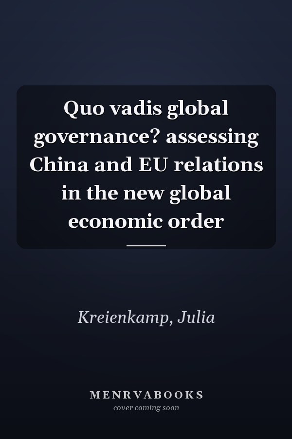 Quo vadis global governance? assessing China and EU relations in the new global economic order
