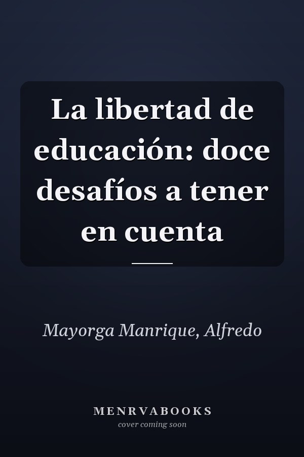 La libertad de educación: doce desafíos a tener en cuenta