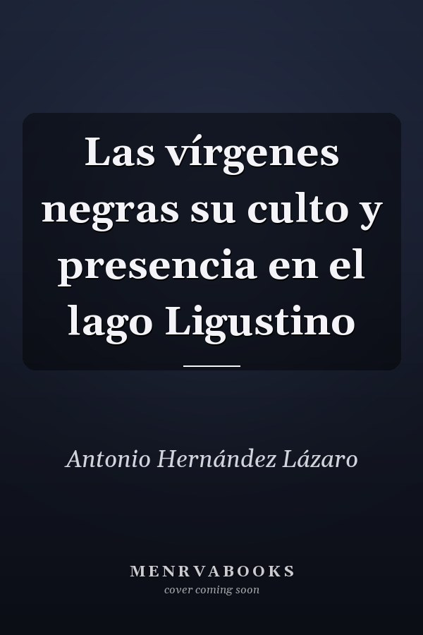 Las vírgenes negras su culto y presencia en el lago Ligustino