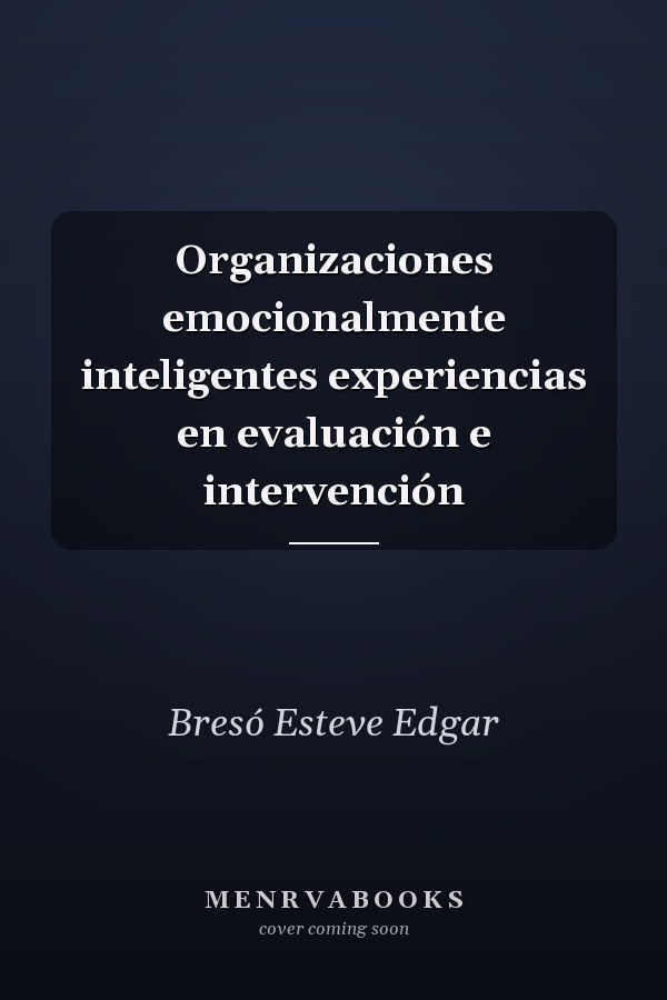Organizaciones emocionalmente inteligentes experiencias en evaluación e intervención