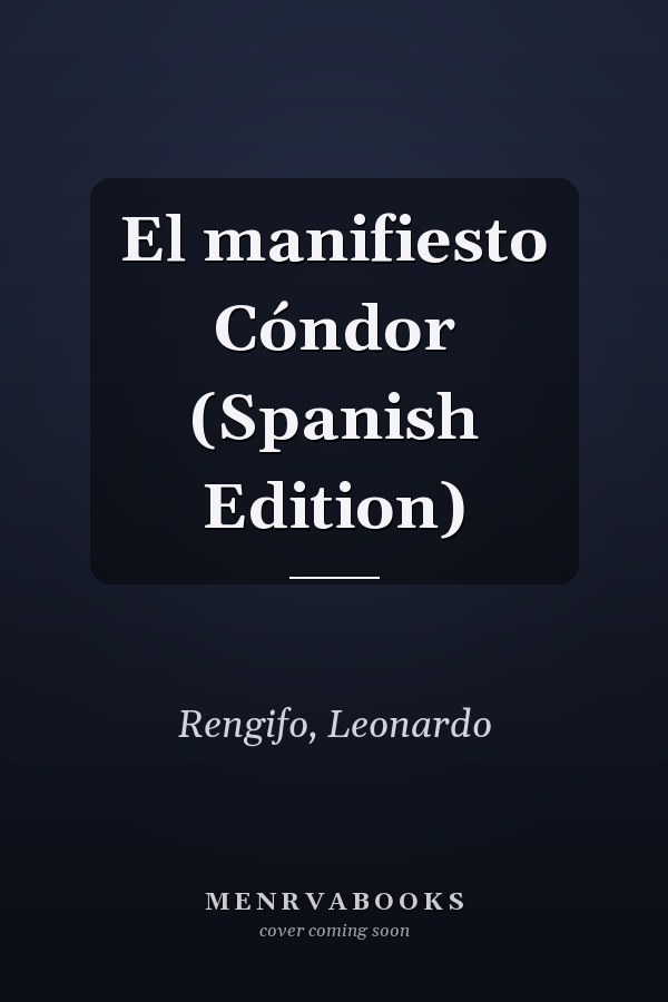 El manifiesto Cóndor (Spanish Edition)