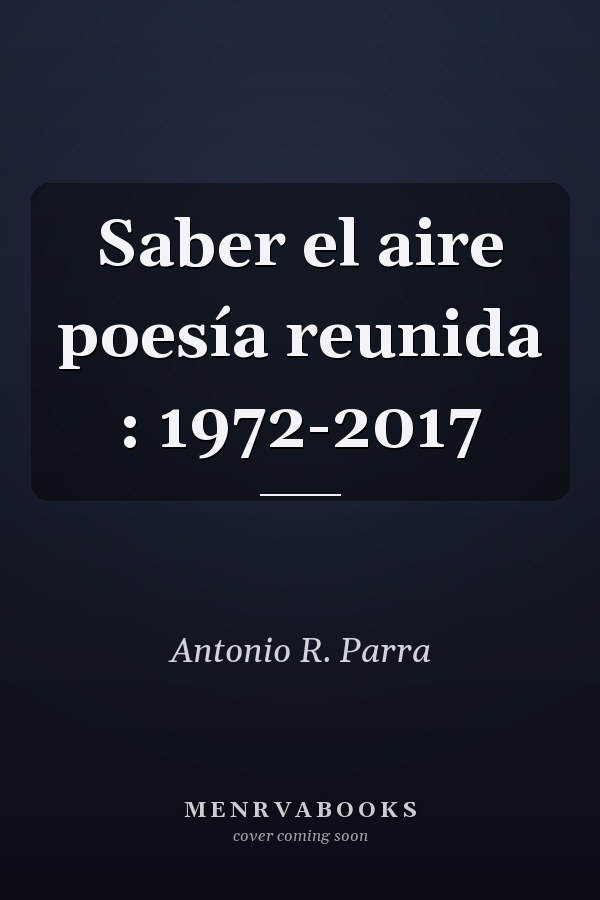 Saber el aire poesía reunida : 1972-2017