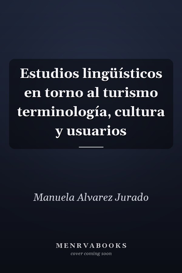 Estudios lingüísticos en torno al turismo terminología, cultura y usuarios