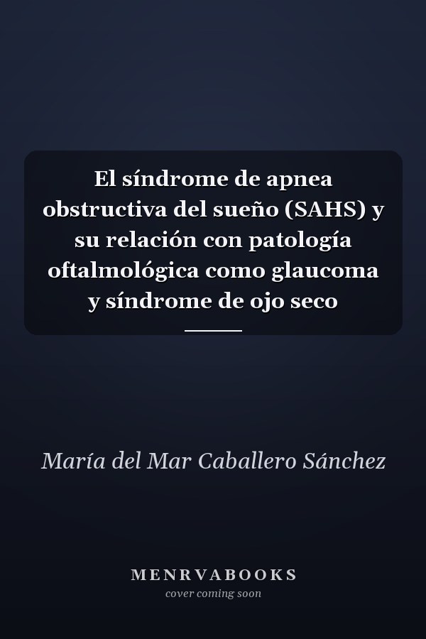 El síndrome de apnea obstructiva del sueño (SAHS) y su relación con patología oftalmológica como glaucoma y síndrome de ojo seco