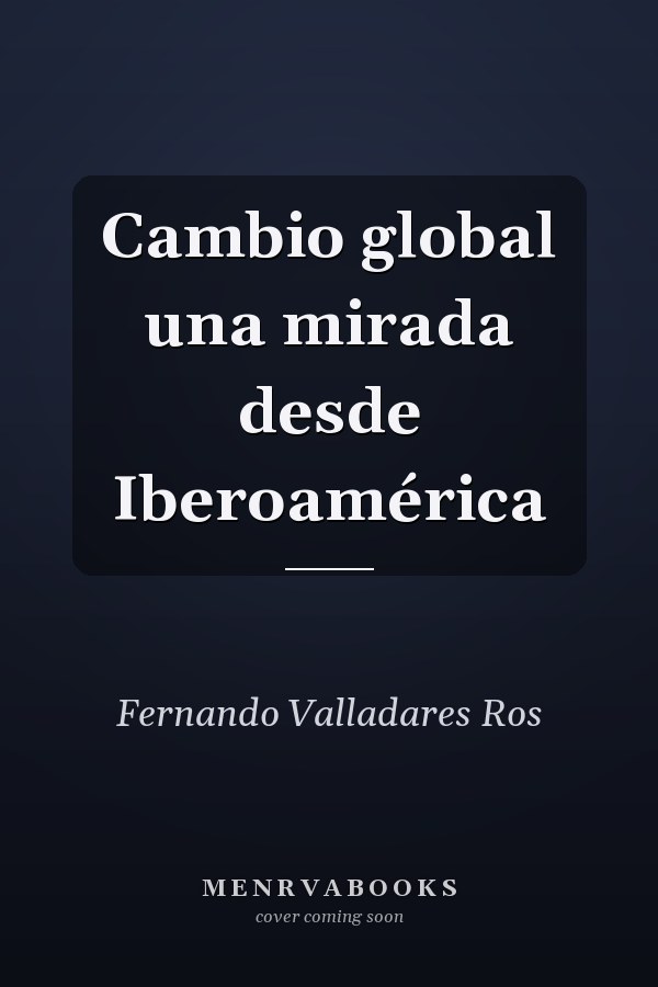Cambio global una mirada desde Iberoamérica