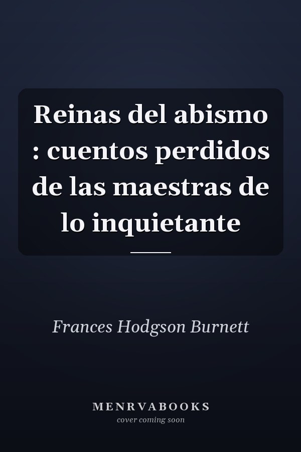 Reinas del abismo : cuentos perdidos de las maestras de lo inquietante