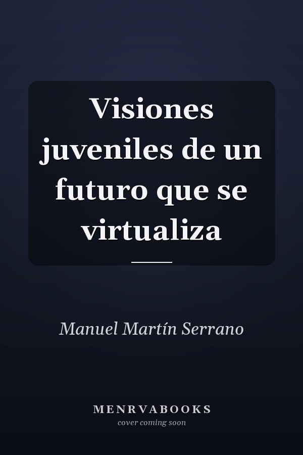 Visiones juveniles de un futuro que se virtualiza