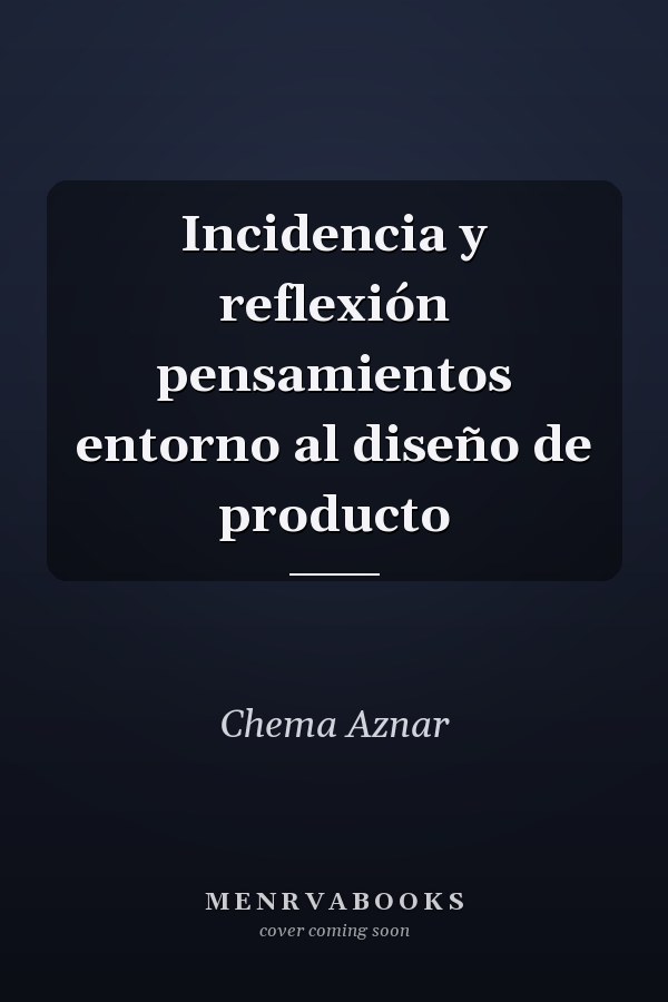 Incidencia y reflexión pensamientos entorno al diseño de producto