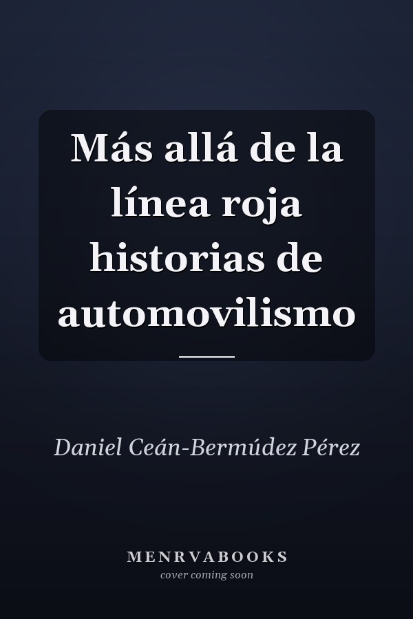 Más allá de la línea roja historias de automovilismo