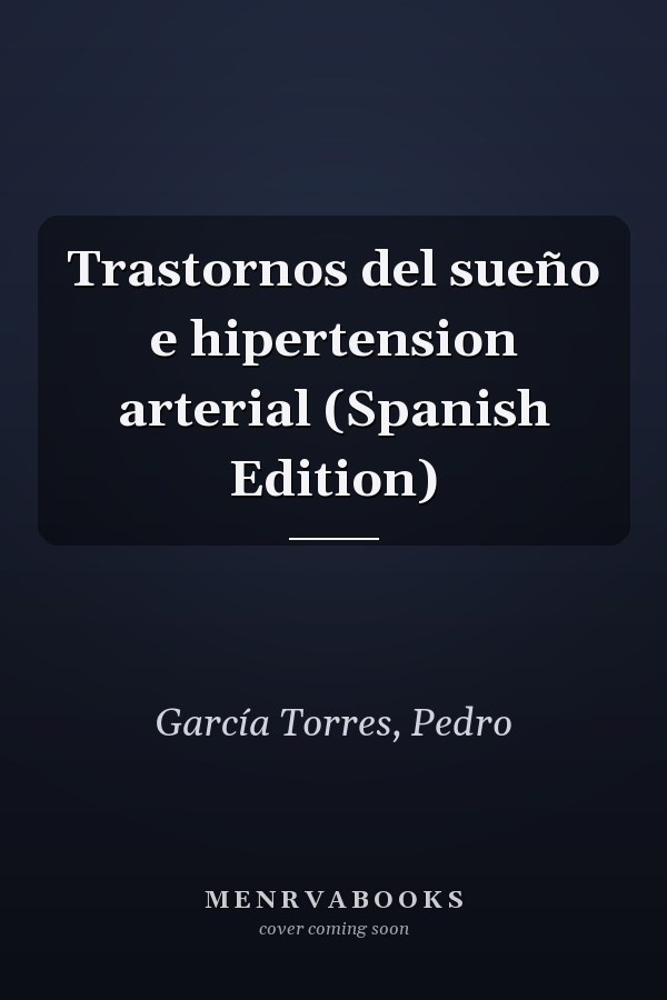 Trastornos del sueño e hipertension arterial (Spanish Edition)