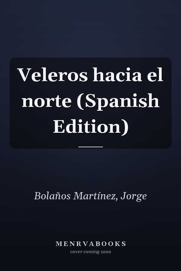 Veleros hacia el norte (Spanish Edition)