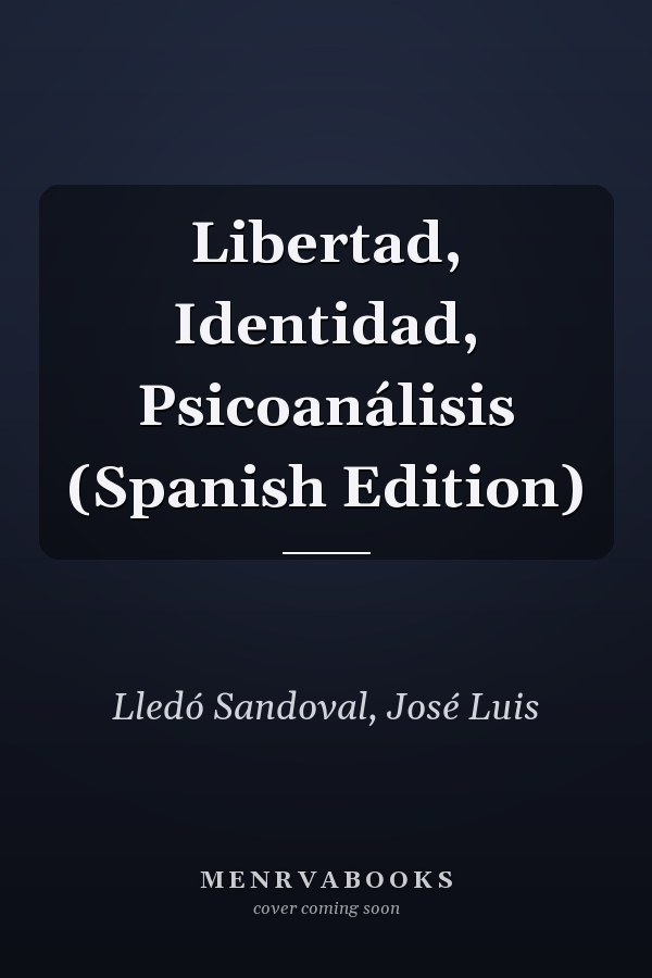 Libertad, Identidad, Psicoanálisis (Spanish Edition)