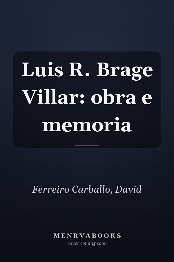 Luis R. Brage Villar: obra e memoria