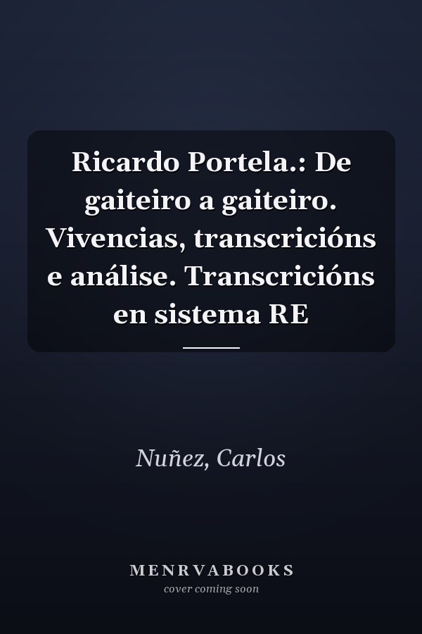 Ricardo Portela.: De gaiteiro a gaiteiro. Vivencias, transcricións e análise. Transcricións en sistema RE