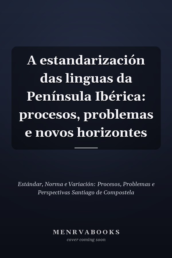 A estandarización das linguas da Península Ibérica: procesos, problemas e novos horizontes
