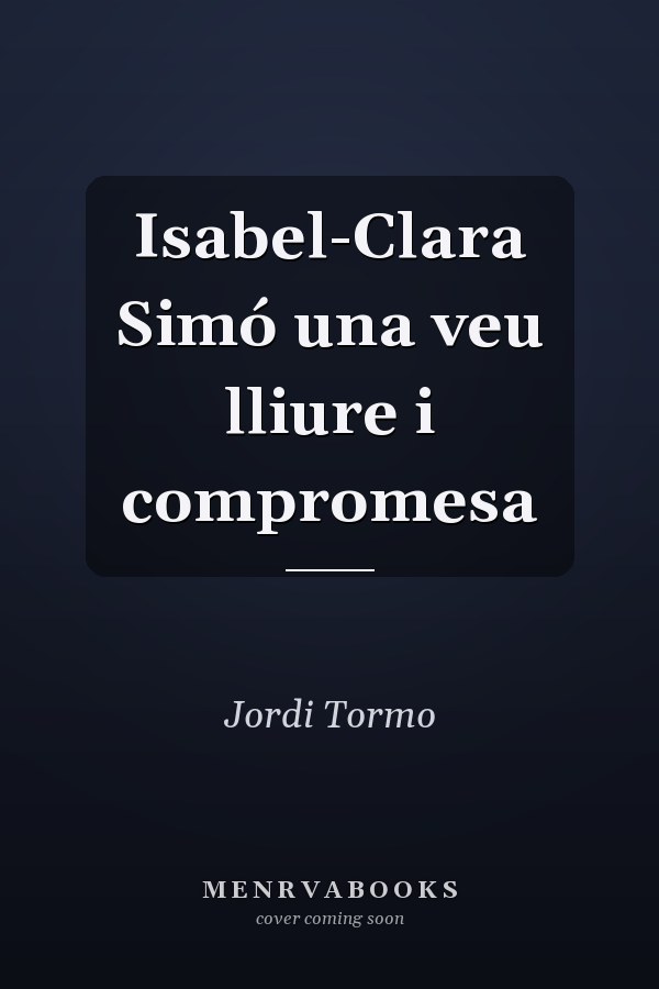 Isabel-Clara Simó una veu lliure i compromesa