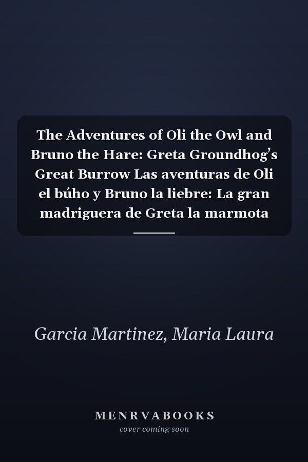 The Adventures of Oli the Owl and Bruno the Hare: Greta Groundhog’s Great Burrow Las aventuras de Oli el búho y Bruno la liebre: La gran madriguera de Greta la marmota