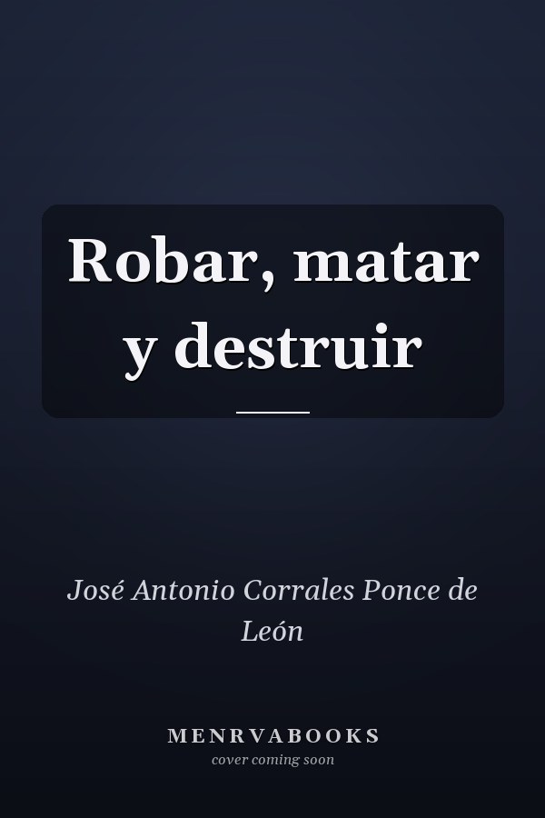 Robar, matar y destruir