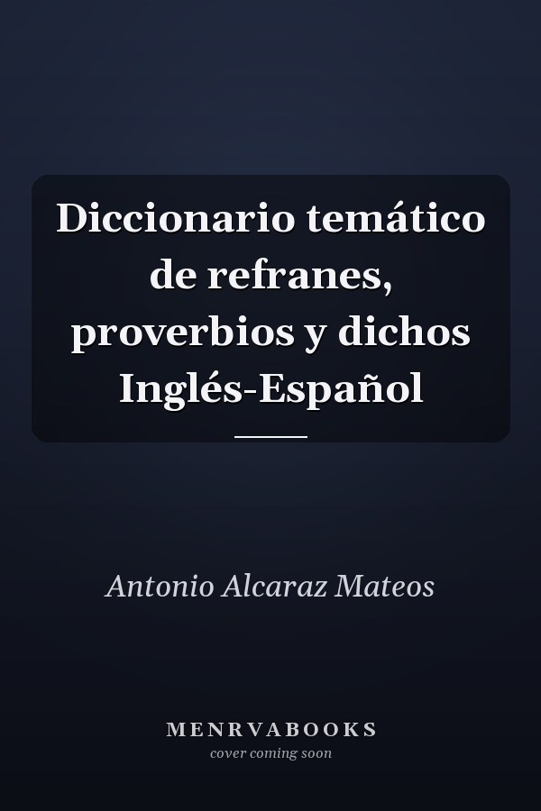 Diccionario temático de refranes, proverbios y dichos Inglés-Español