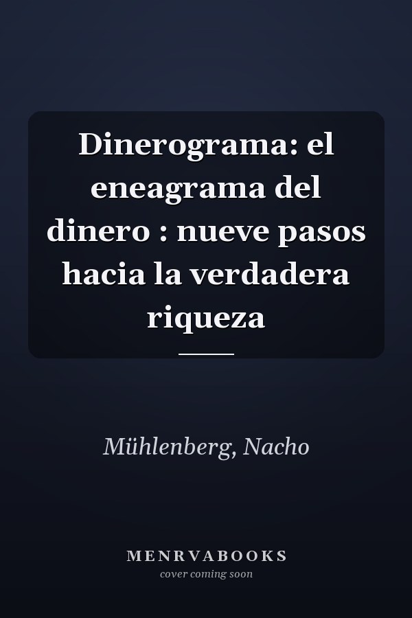 Dinerograma: el eneagrama del dinero : nueve pasos hacia la verdadera riqueza