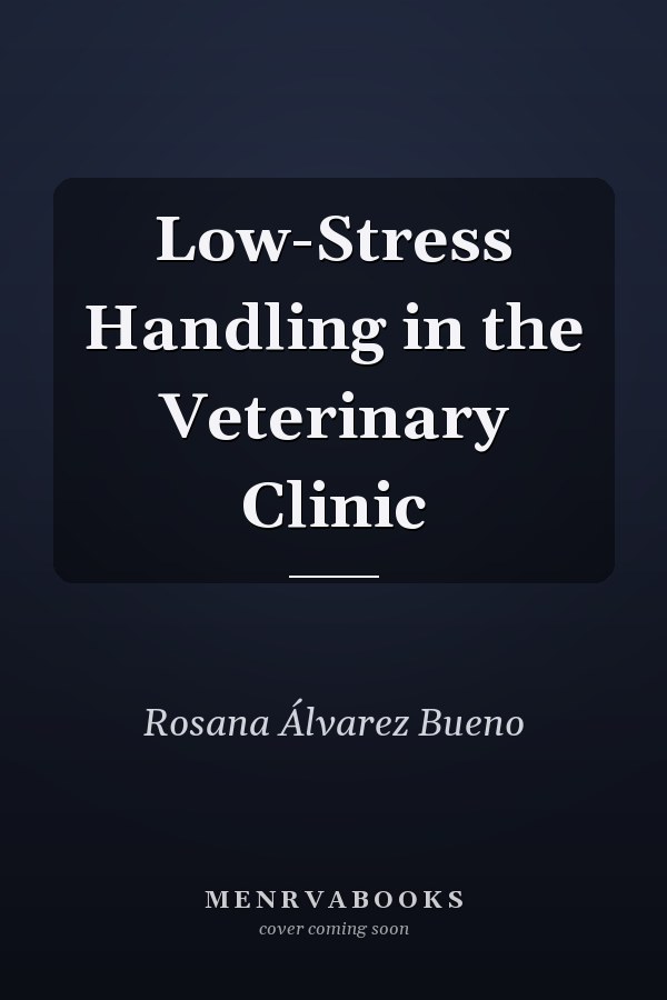 Low-Stress Handling in the Veterinary Clinic