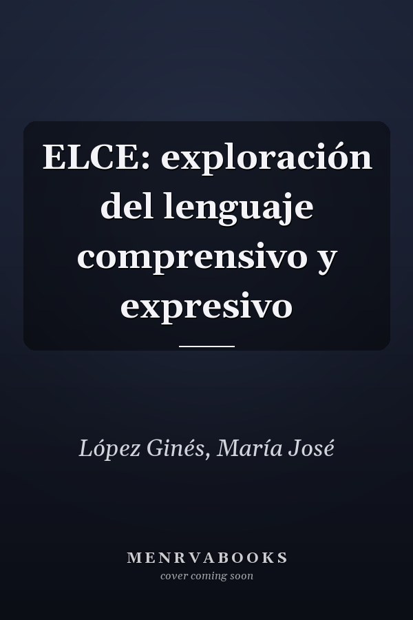 ELCE: exploración del lenguaje comprensivo y expresivo