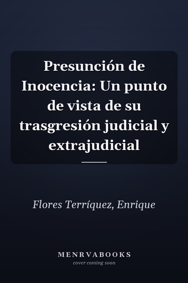 Presunción de Inocencia: Un punto de vista de su trasgresión judicial y extrajudicial