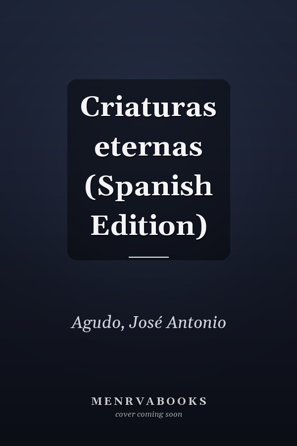 Criaturas eternas (Spanish Edition)