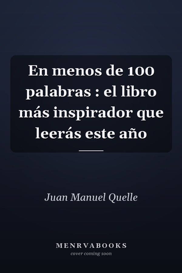En menos de 100 palabras : el libro más inspirador que leerás este año