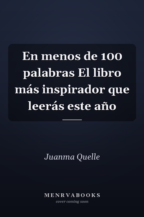 En menos de 100 palabras El libro más inspirador que leerás este año