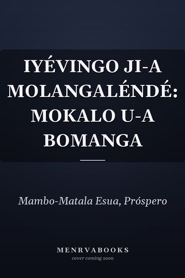 IYÉVINGO JI-A MOLANGALÉNDÉ: MOKALO U-A BOMANGA