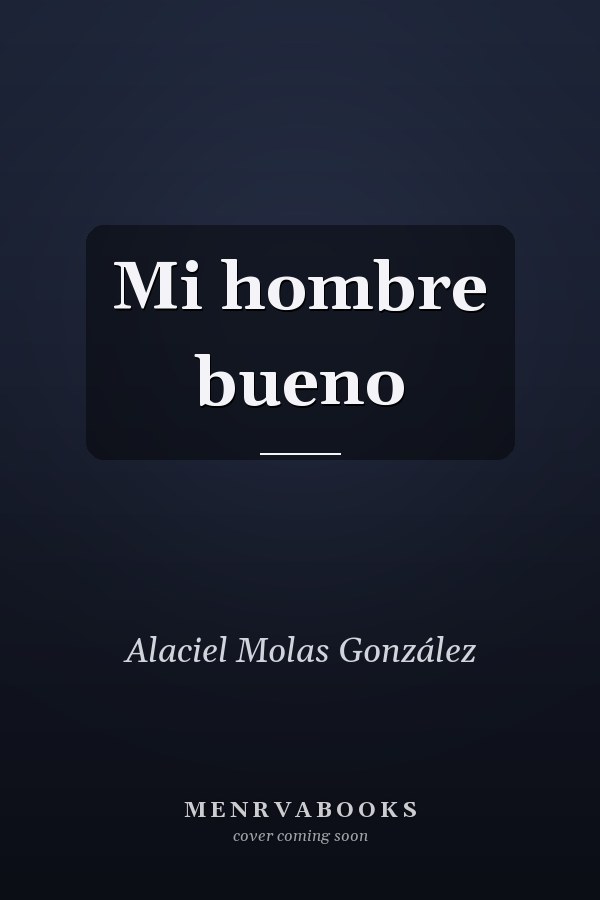 Mi hombre bueno