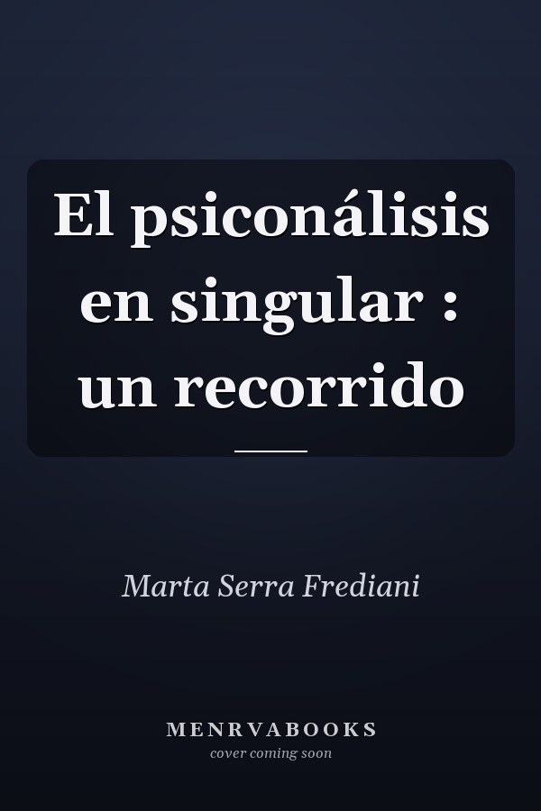 El psiconálisis en singular : un recorrido