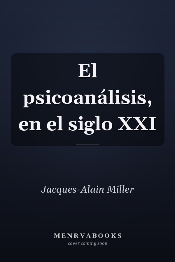 El psicoanálisis, en el siglo XXI